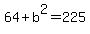 64+%2B+b%5E2+=+225