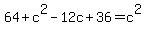 64+%2B+c%5E2+-12c+%2B+36+=+c%5E2