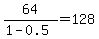 64+%2F+%281+-+0.5%29+=+128