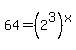 64+=+%282%5E3%29%5Ex
