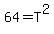 64+=+T%5E2