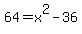 64+=+x%5E2+-+36