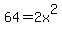 64+=2x%5E2