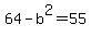 64+-+b%5E2+=+55