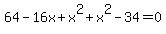 64-16x%2Bx%5E2%2Bx%5E2-34=0