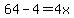 64-4=4x