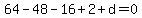64-48-16%2B2%2Bd=0