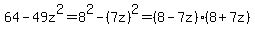 64-49z%5E2=8%5E2-%287z%29%5E2=%288-7z%29%288%2B7z%29