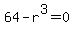 64-r%5E3=0