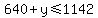 640%2By+%3C=+1142