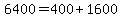 6400=400%2B1600