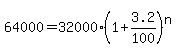 64000=32000%281%2B3.2%2F100%29%5En