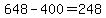 648-400=248