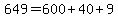 649=600%2B40%2B9