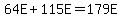 64E%2B115E=179E