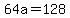 64a=128