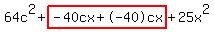 64c%5E2%2Bhighlight%28-40cx%2B-40cx%29%2B25x%5E2
