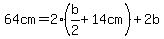64cm=+2%28b%2F2%2B14cm%29%2B2b
