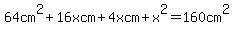 64cm%5E2%2B16xcm%2B4xcm%2Bx%5E2=160cm%5E2