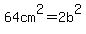 64cm%5E2=2b%5E2
