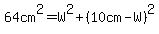 64cm%5E2=W%5E2%2B%2810cm-W%29%5E2