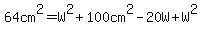 64cm%5E2=W%5E2%2B100cm%5E2-20W%2BW%5E2