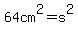 64cm%5E2=s%5E2