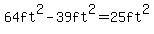 64ft%5E2-39ft%5E2=25ft%5E2