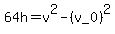 64h=v%5E2-%28v_0%29%5E2