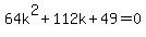 64k%5E2%2B112k%2B49=0