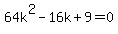 64k%5E2-16k%2B9=0