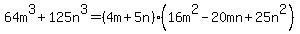 64m%5E3%2B125n%5E3=%284m%2B5n%29%2816m%5E2-20mn%2B25n%5E2%29