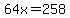 64x=258