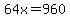 64x=960