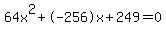 64x%5E2%2B-256x%2B249+=+0