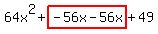 64x%5E2%2Bhighlight%28-56x-56x%29%2B49