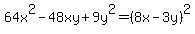 64x%5E2-48xy%2B9y%5E2=%288x-3y%29%5E2
