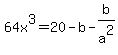 64x%5E3+=+20+-+b+-+b%2Fa%5E2