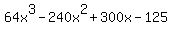 64x%5E3+-+240x%5E2+%2B+300x+-+125