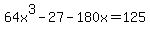 64x%5E3-27-180x=125