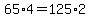 65%2A4=125%2A2