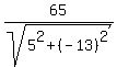 65%2Fsqrt%285%5E2%2B%28-13%29%5E2%29