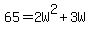 65+=+2W%5E2+%2B+3W