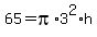 65+=+pi%2A3%5E2%2Ah