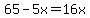 65-5x=16x