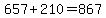 657%2B210=867