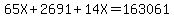65X%2B2691%2B14X=163061