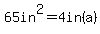 65in%5E2=4in%28a%29