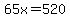 65x=520