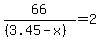66%2F%28%283.45-x%29%29=2